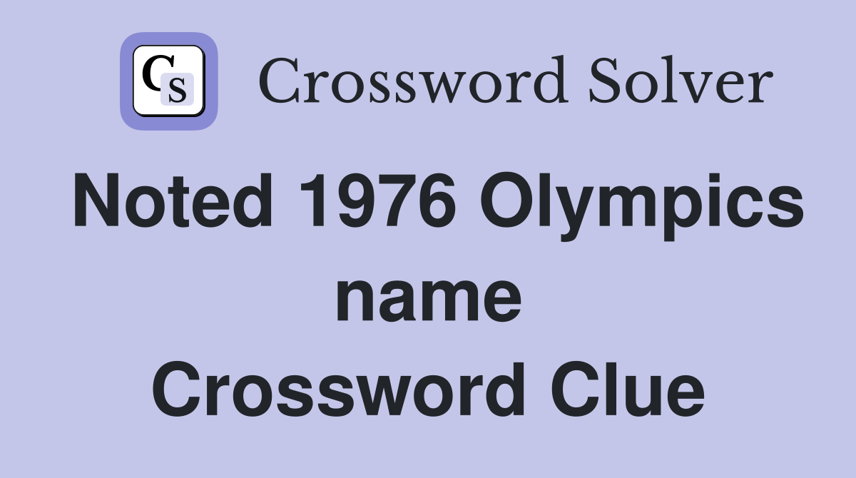 Noted 1976 Olympics name Crossword Clue