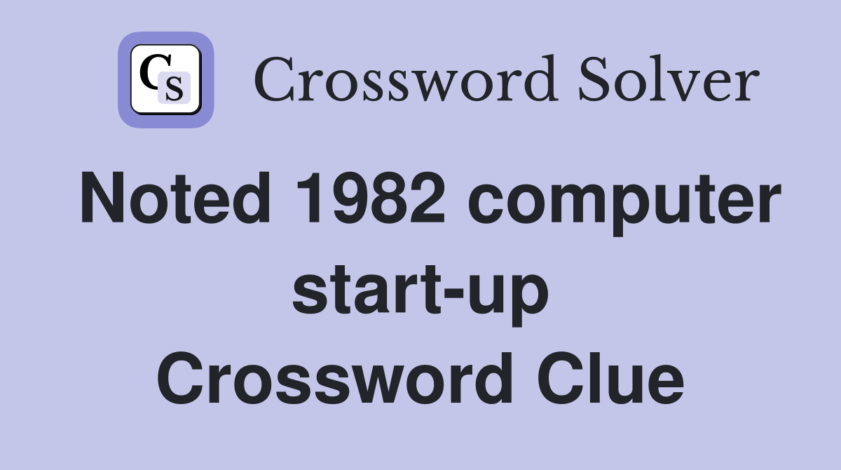 Noted 1982 computer start-up Crossword Clue