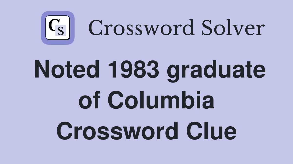 Noted 1983 graduate of Columbia Crossword Clue