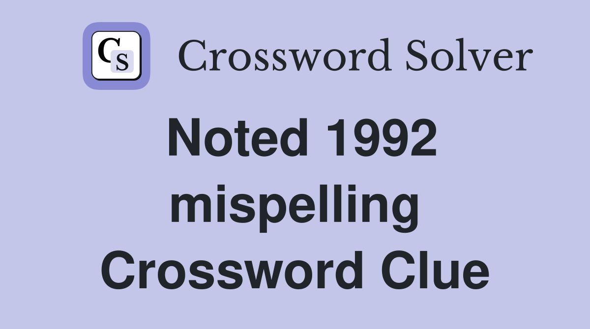 Noted 1992 mispelling Crossword Clue