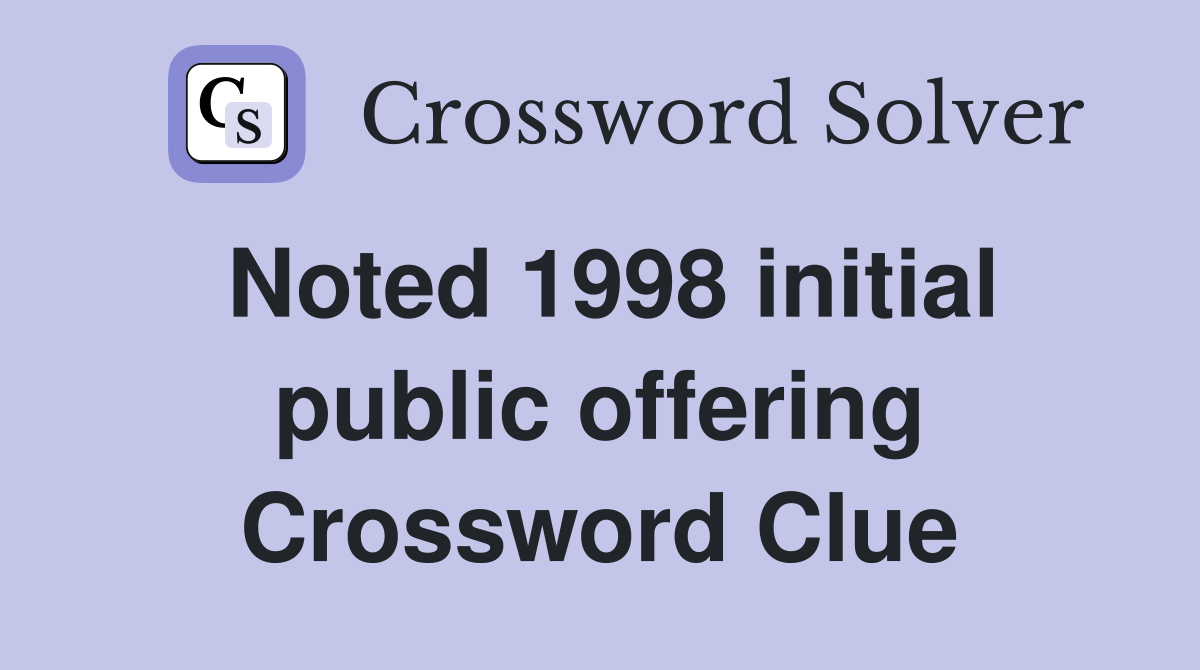 Noted 1998 initial public offering Crossword Clue