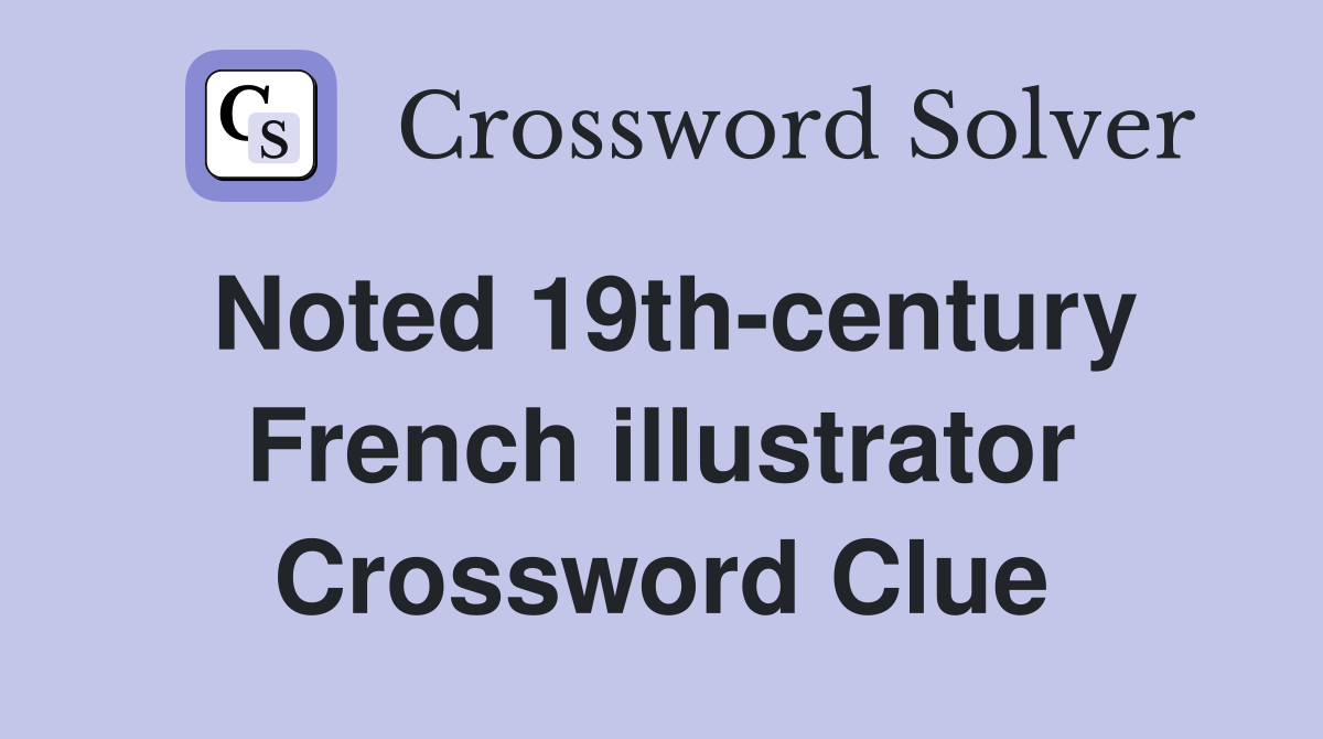Noted 19th-century French illustrator Crossword Clue
