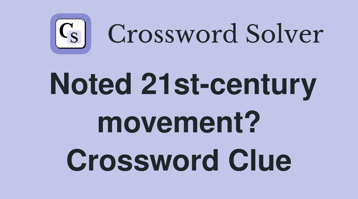 Noted 21st-century movement? Crossword Clue