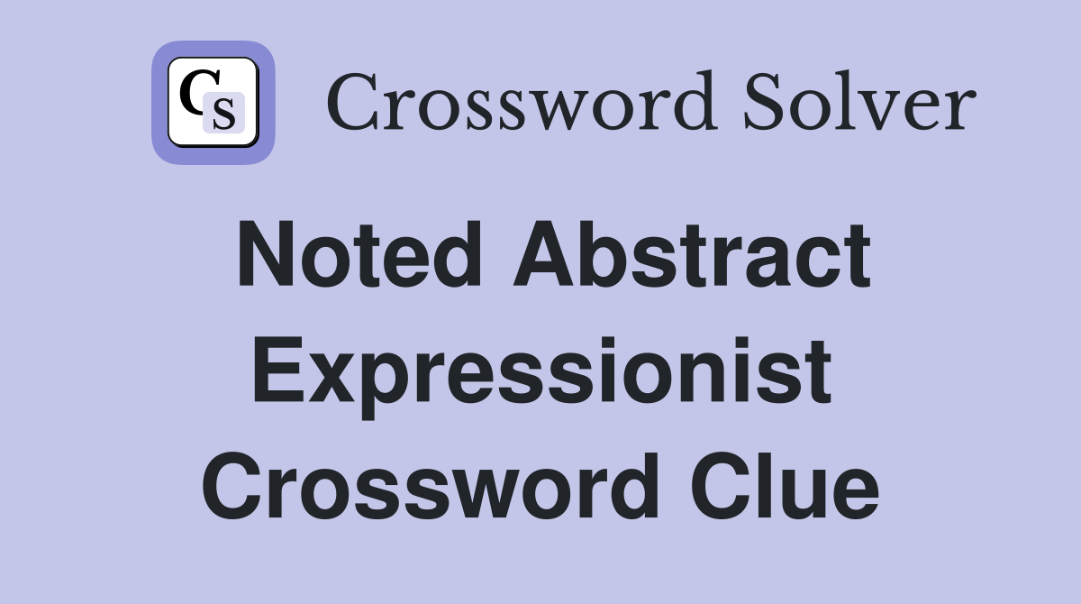 Noted Abstract Expressionist Crossword Clue