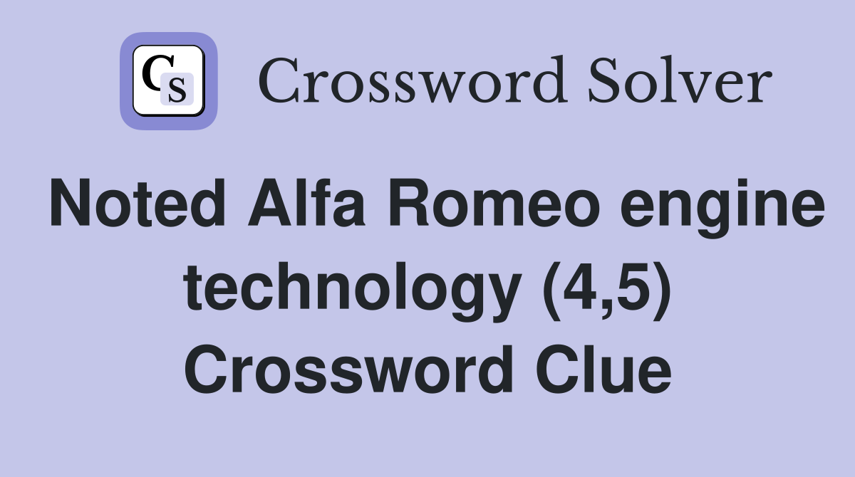 Noted Alfa Romeo engine technology (4,5) Crossword Clue