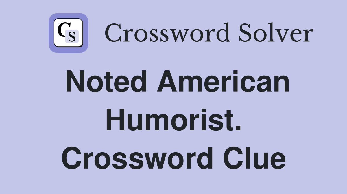 Noted American Humorist. Crossword Clue