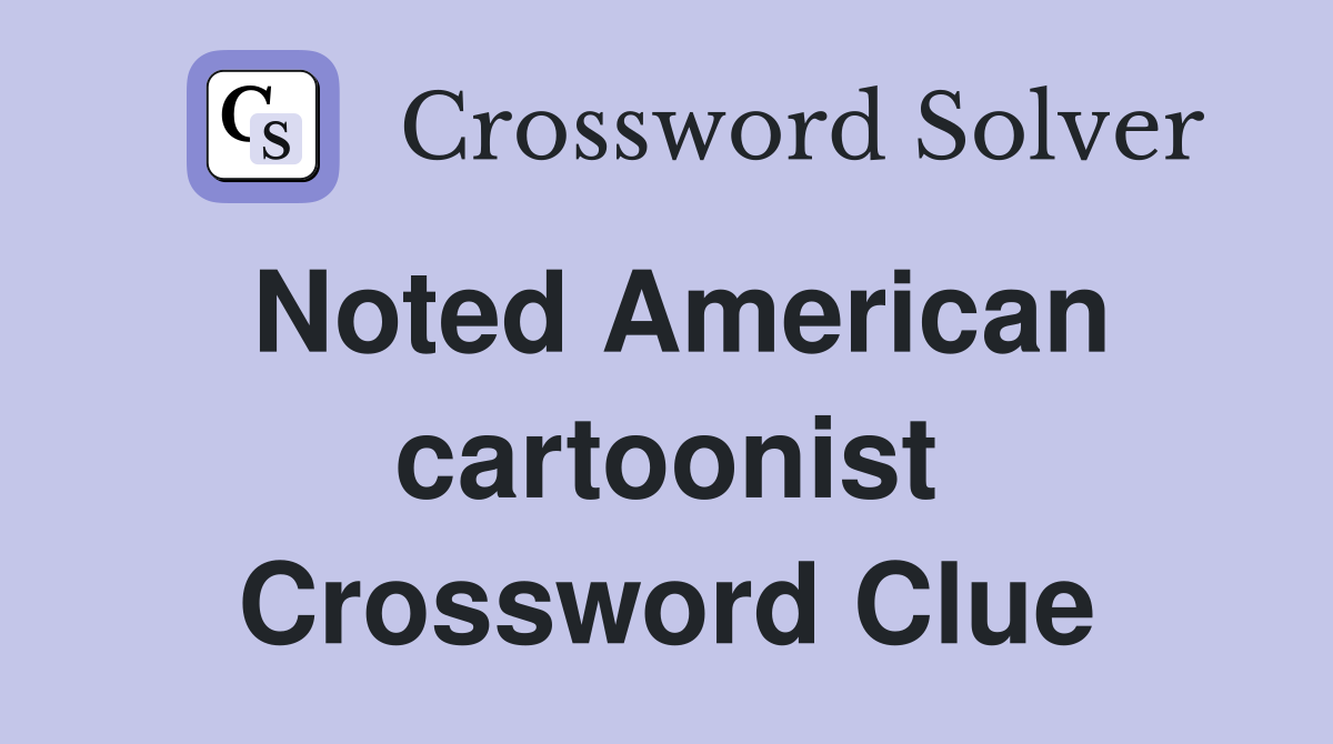 Noted American cartoonist Crossword Clue
