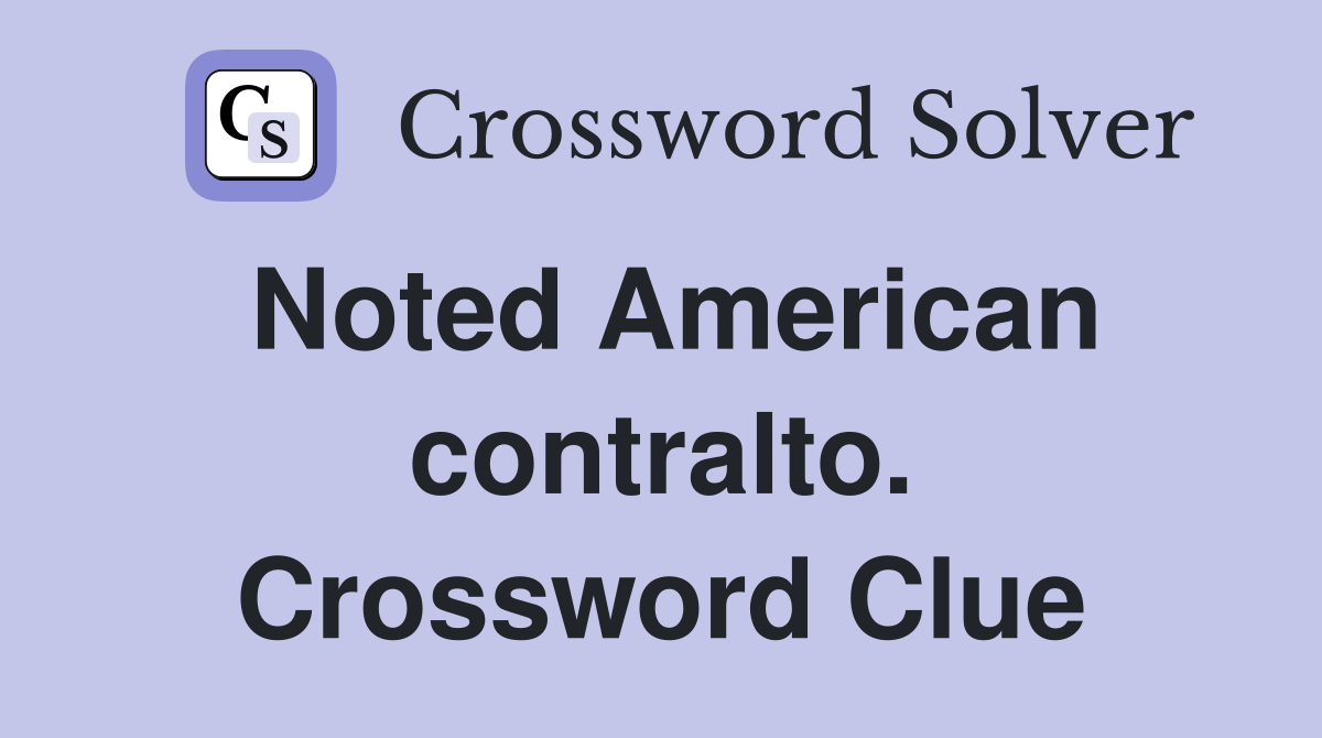 Noted American contralto. Crossword Clue