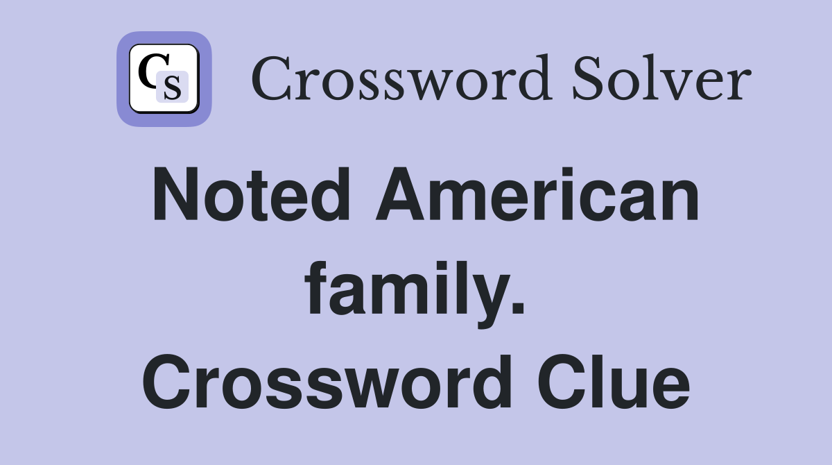 Noted American family. Crossword Clue
