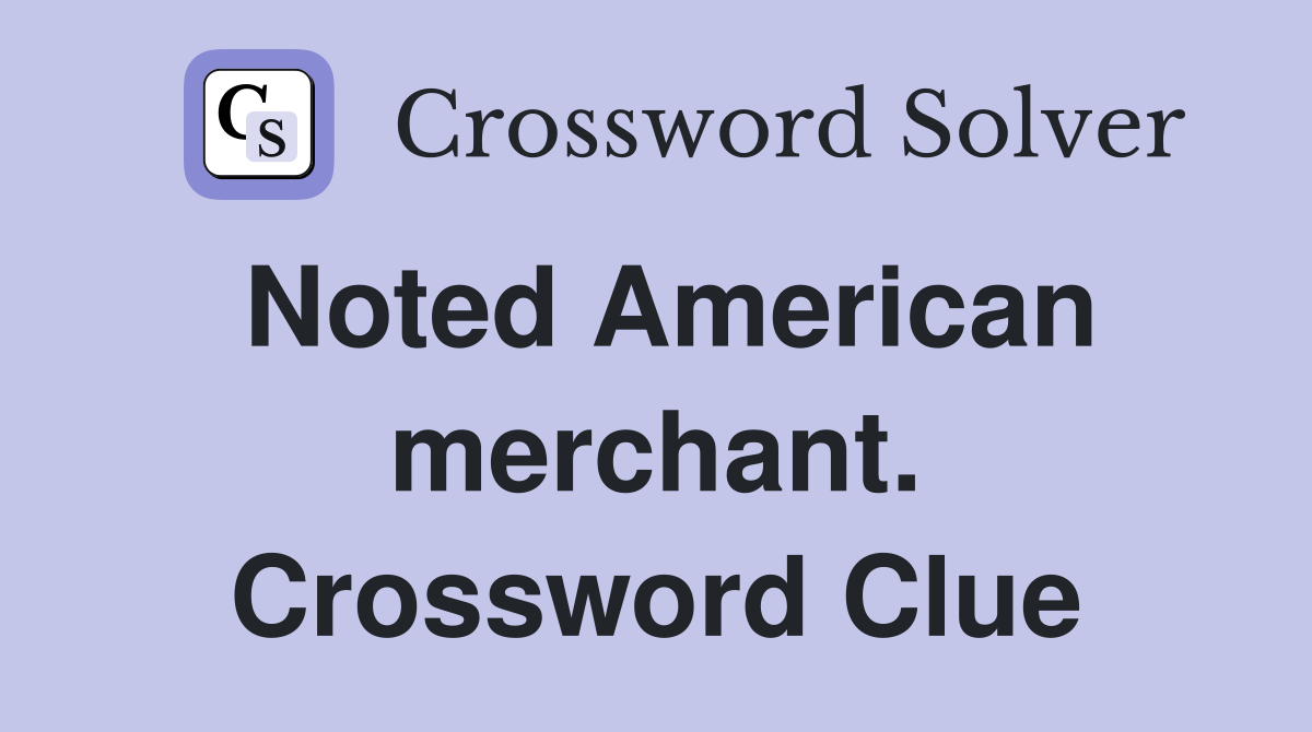 Noted American merchant. Crossword Clue