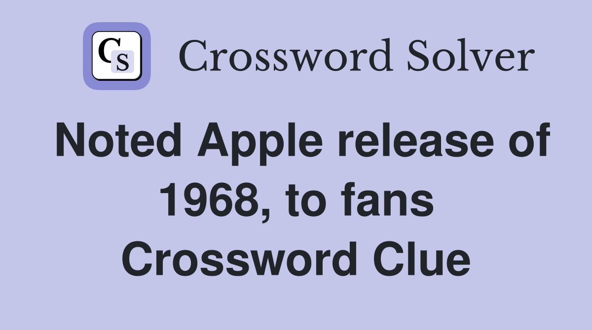 Noted Apple release of 1968, to fans Crossword Clue