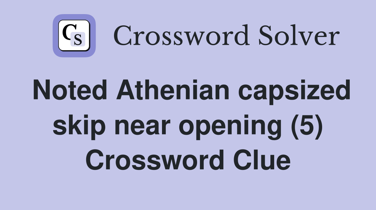 Noted Athenian capsized skip near opening (5) Crossword Clue