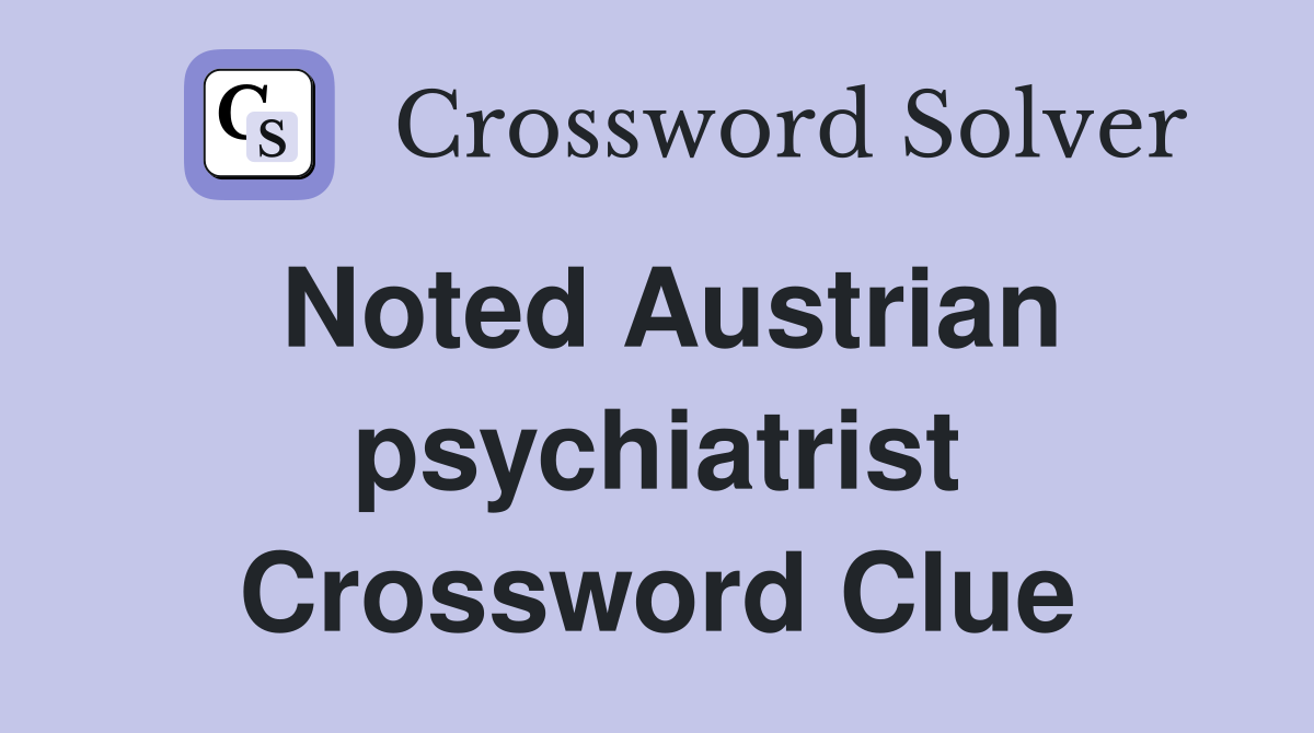 Noted Austrian psychiatrist Crossword Clue