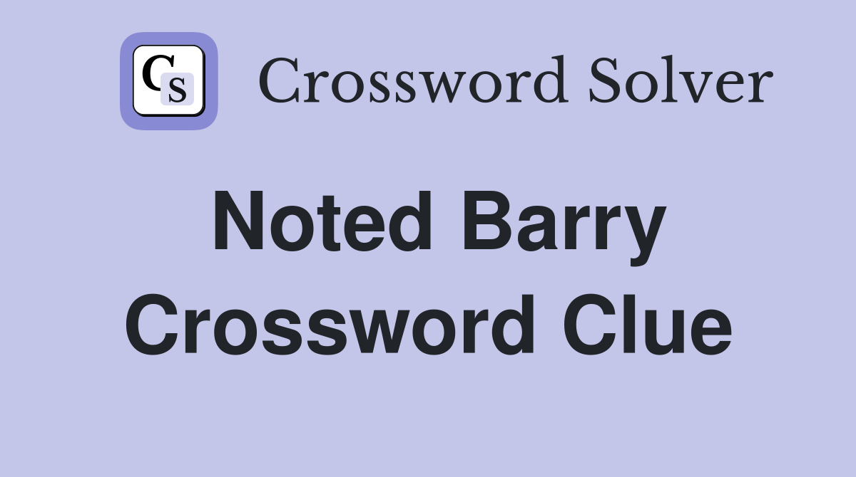 Noted Barry Crossword Clue