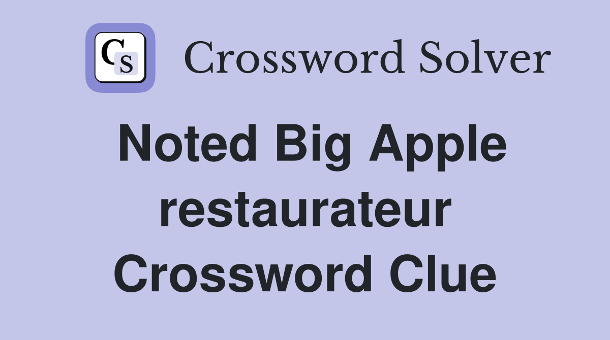 Noted Big Apple restaurateur Crossword Clue