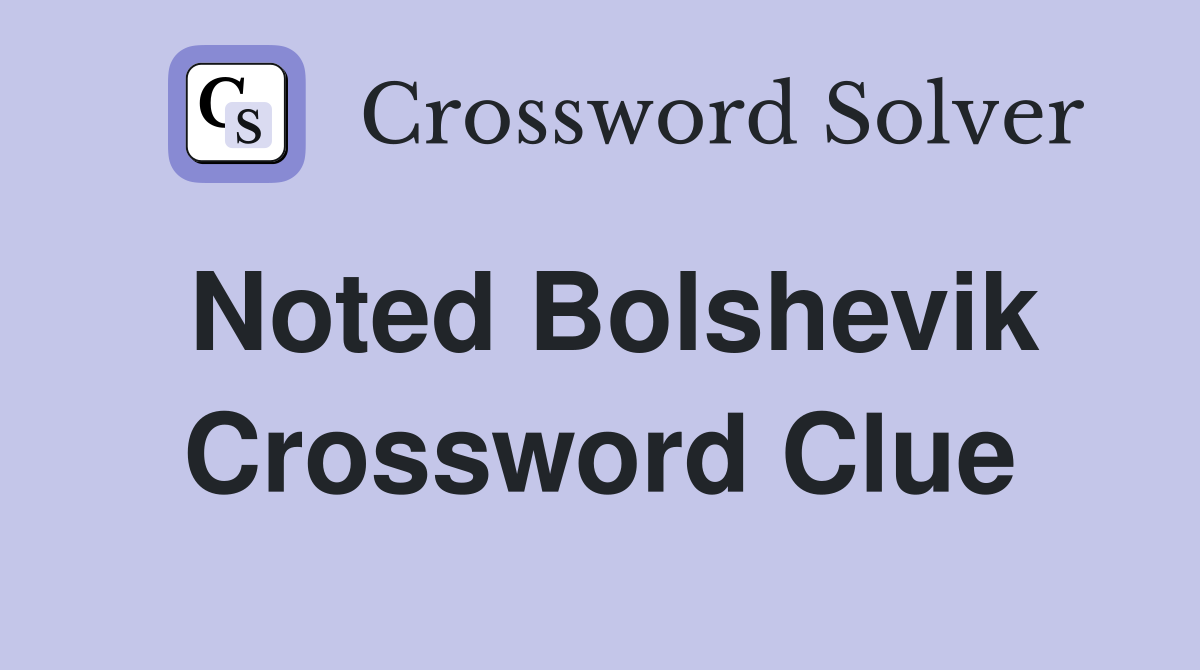 Noted Bolshevik Crossword Clue