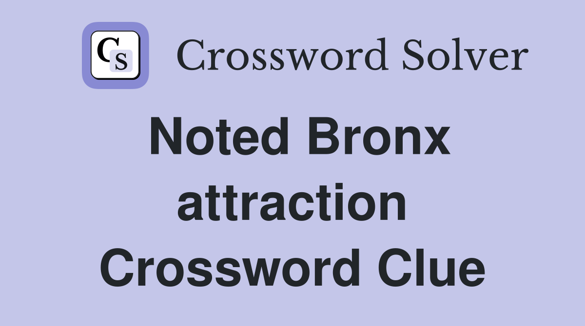 Noted Bronx attraction Crossword Clue