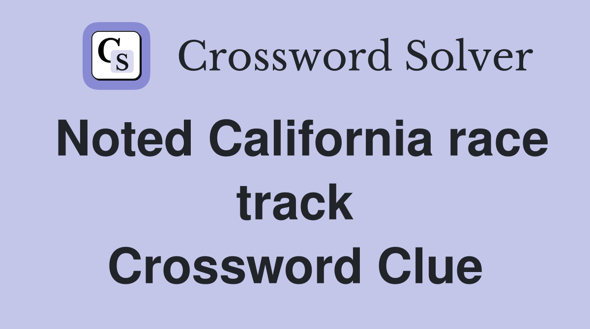 Noted California race track Crossword Clue