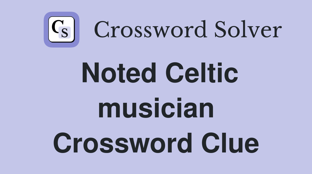 Noted Celtic musician Crossword Clue