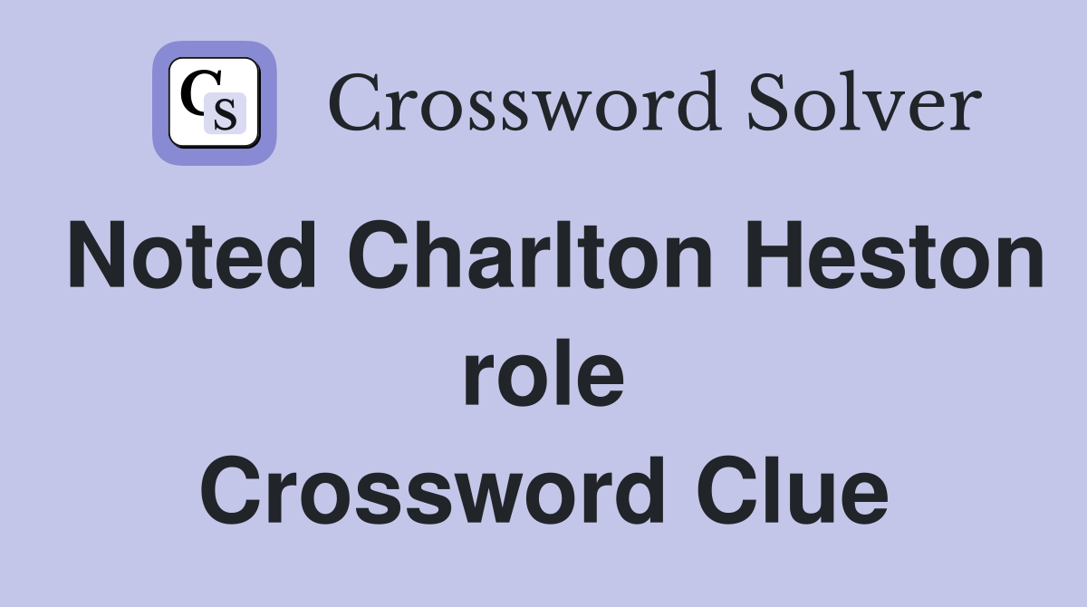 Noted Charlton Heston role Crossword Clue
