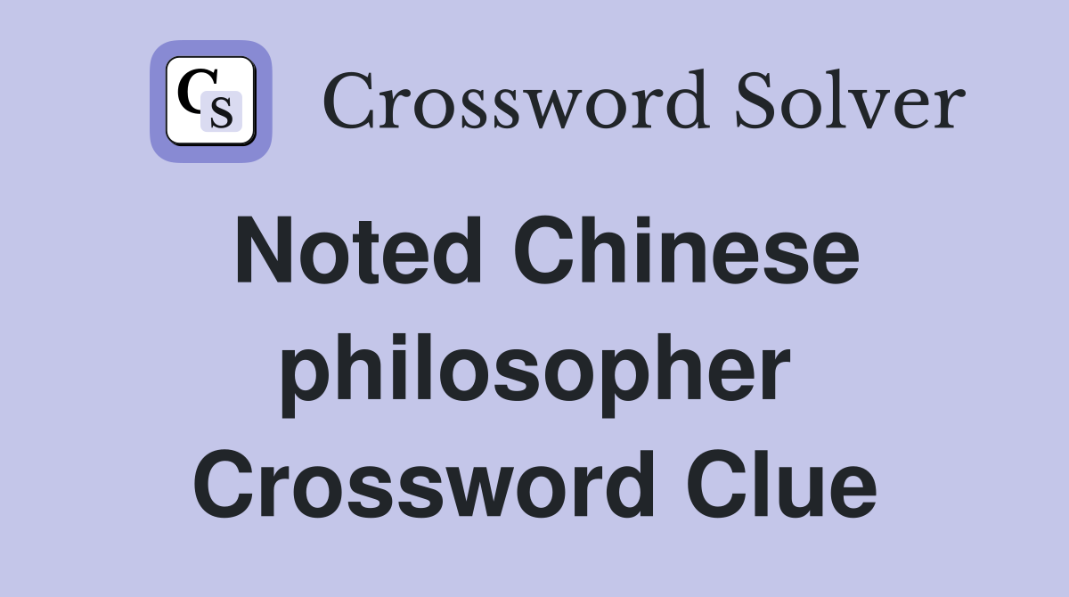 Noted Chinese philosopher Crossword Clue