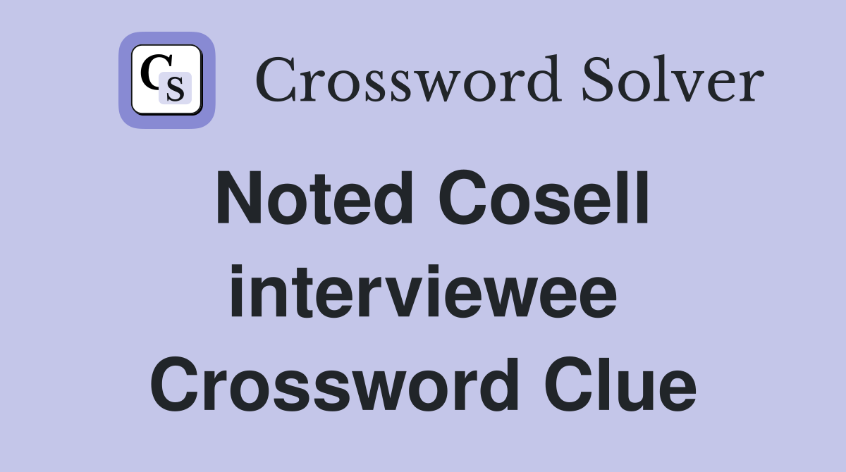 Noted Cosell interviewee Crossword Clue