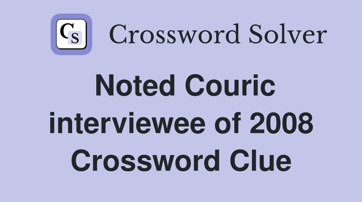 Noted Couric interviewee of 2008 Crossword Clue