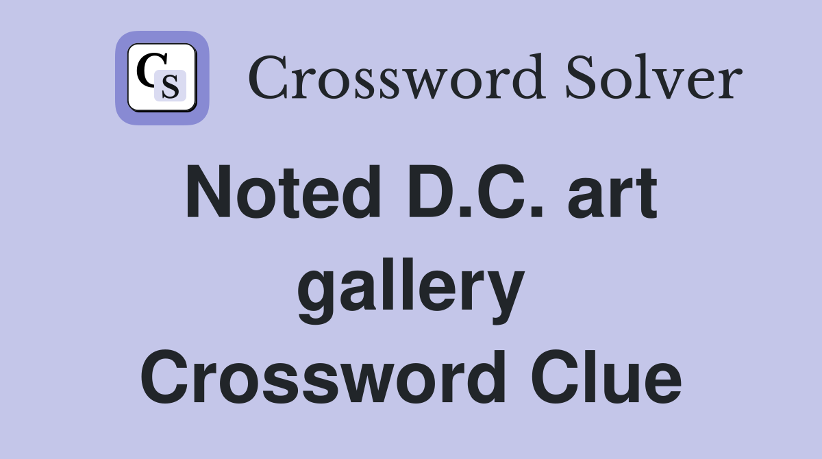 Noted D.C. art gallery Crossword Clue