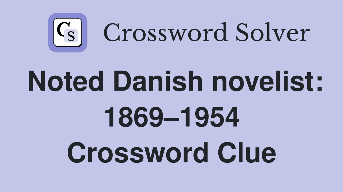 Noted Danish novelist: 1869–1954 Crossword Clue