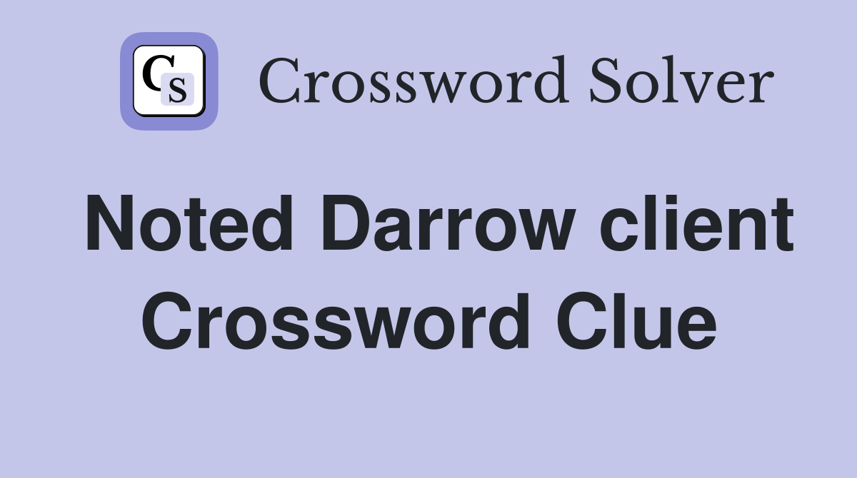 Noted Darrow client Crossword Clue