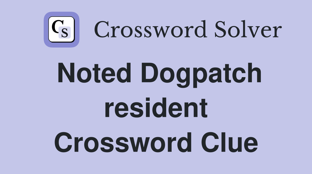 Noted Dogpatch resident Crossword Clue