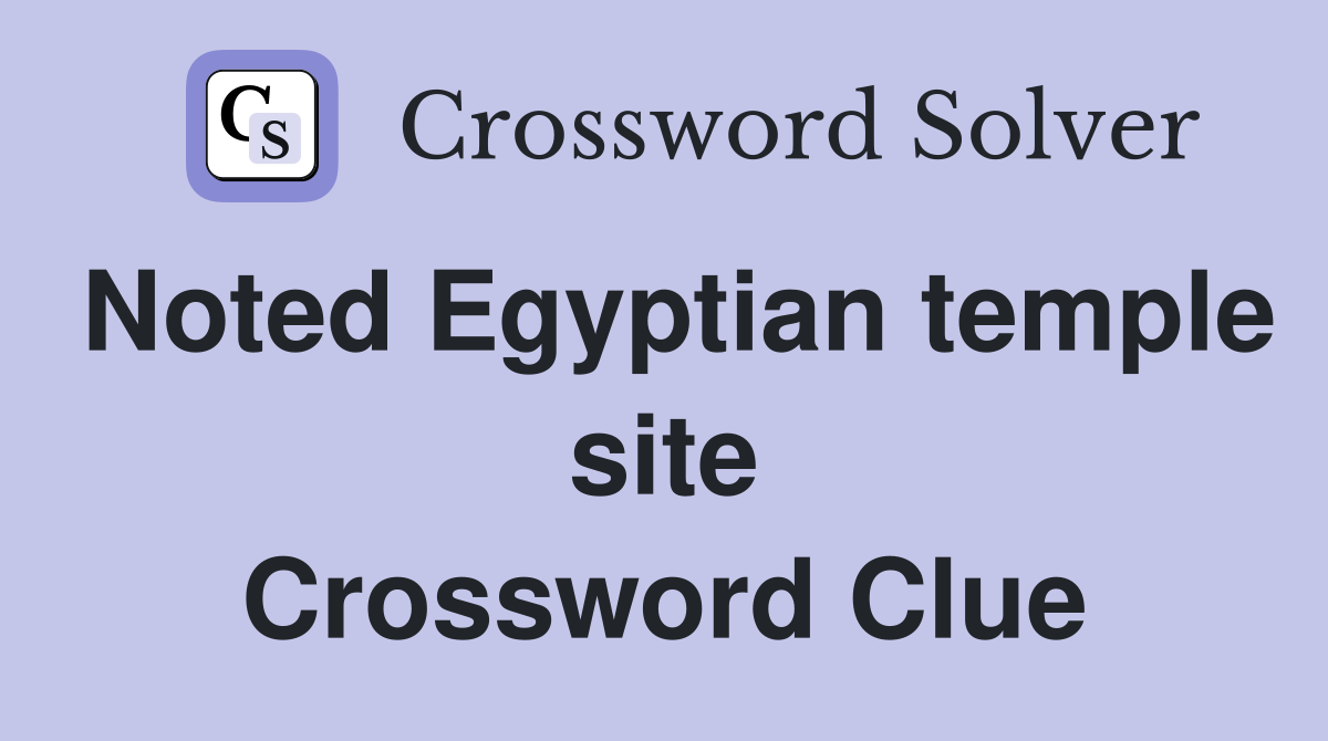 Noted Egyptian temple site Crossword Clue