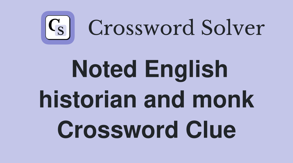 Noted English historian and monk Crossword Clue