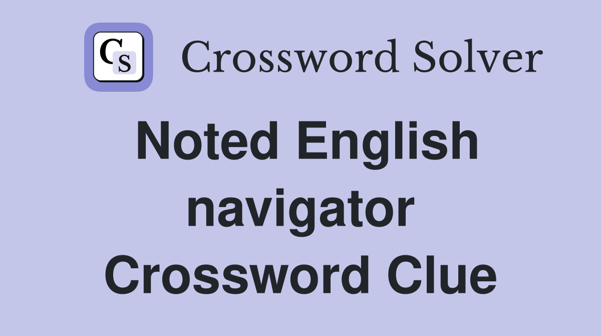 Noted English navigator Crossword Clue