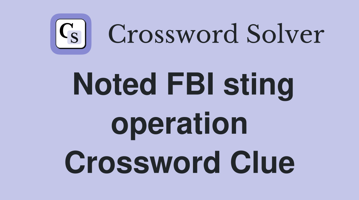 Noted FBI sting operation Crossword Clue