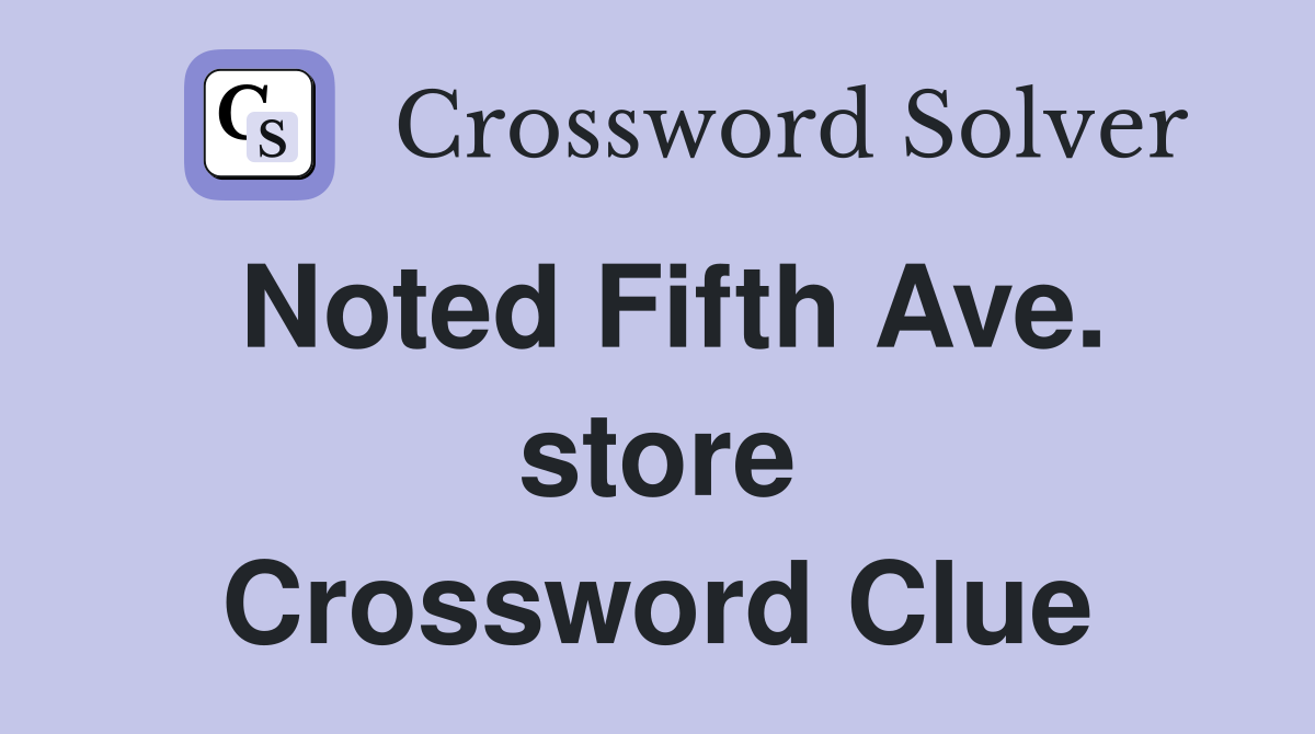 Noted Fifth Ave. store Crossword Clue