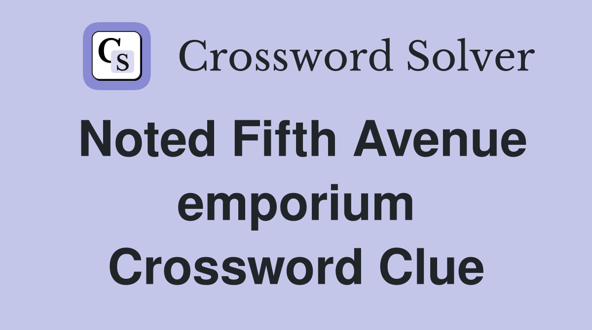 Noted Fifth Avenue emporium Crossword Clue
