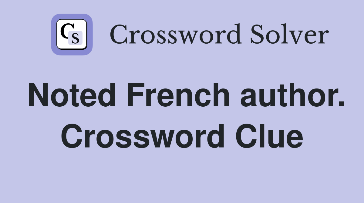 Noted French author. Crossword Clue