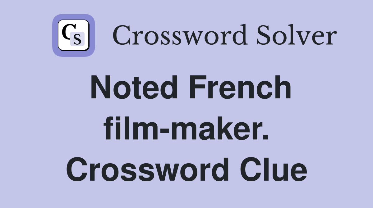 Noted French film-maker. Crossword Clue