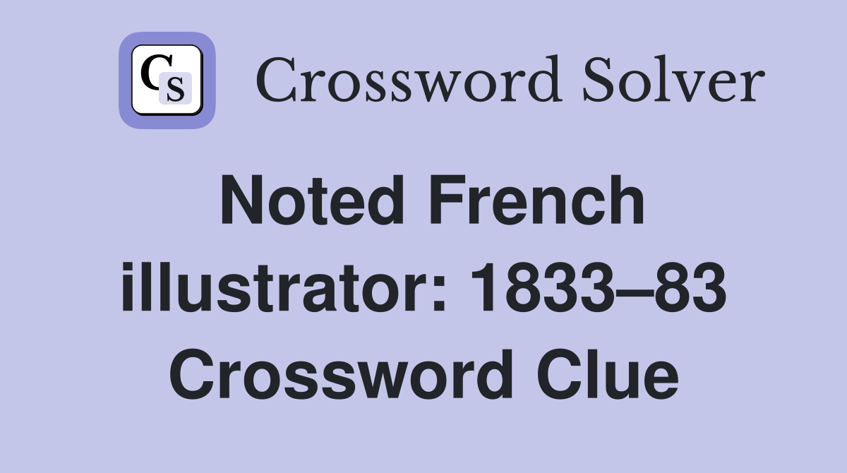 Noted French illustrator: 1833–83 Crossword Clue