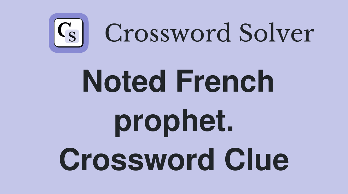 Noted French prophet. Crossword Clue