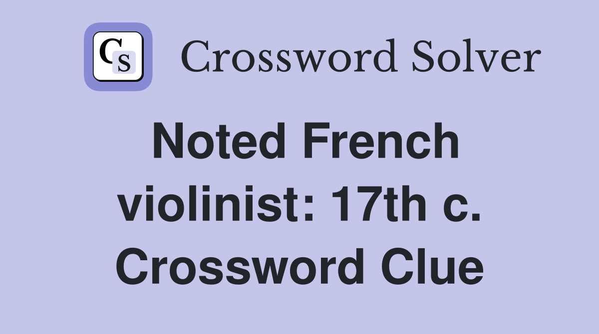 Noted French violinist: 17th c. Crossword Clue