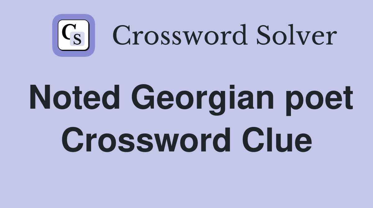 Noted Georgian poet Crossword Clue