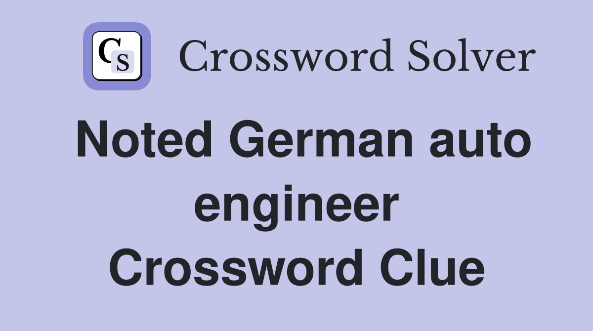 Noted German auto engineer Crossword Clue