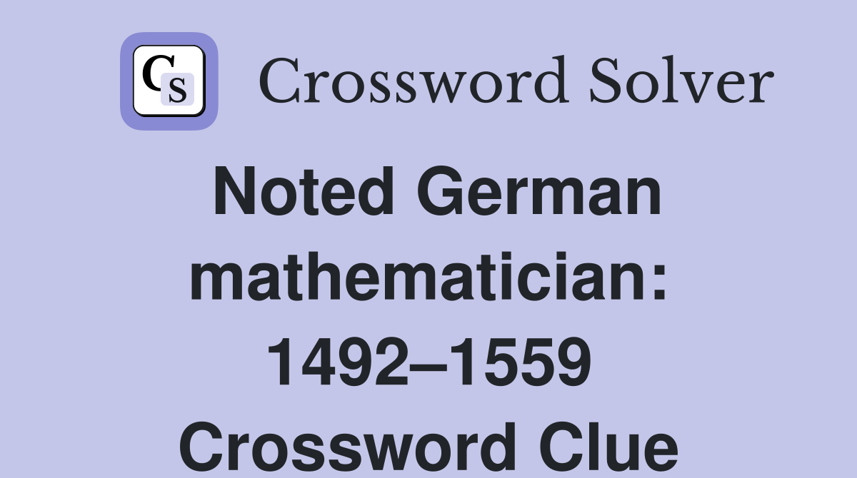 Noted German mathematician: 1492–1559 Crossword Clue