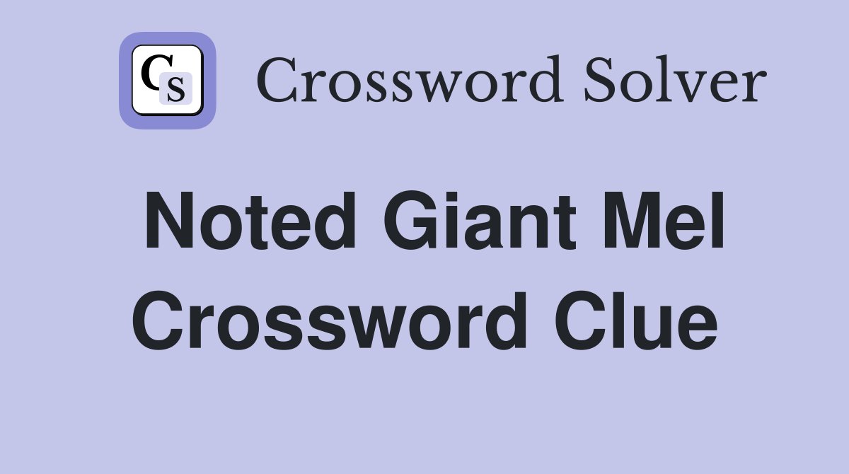 Noted Giant Mel Crossword Clue