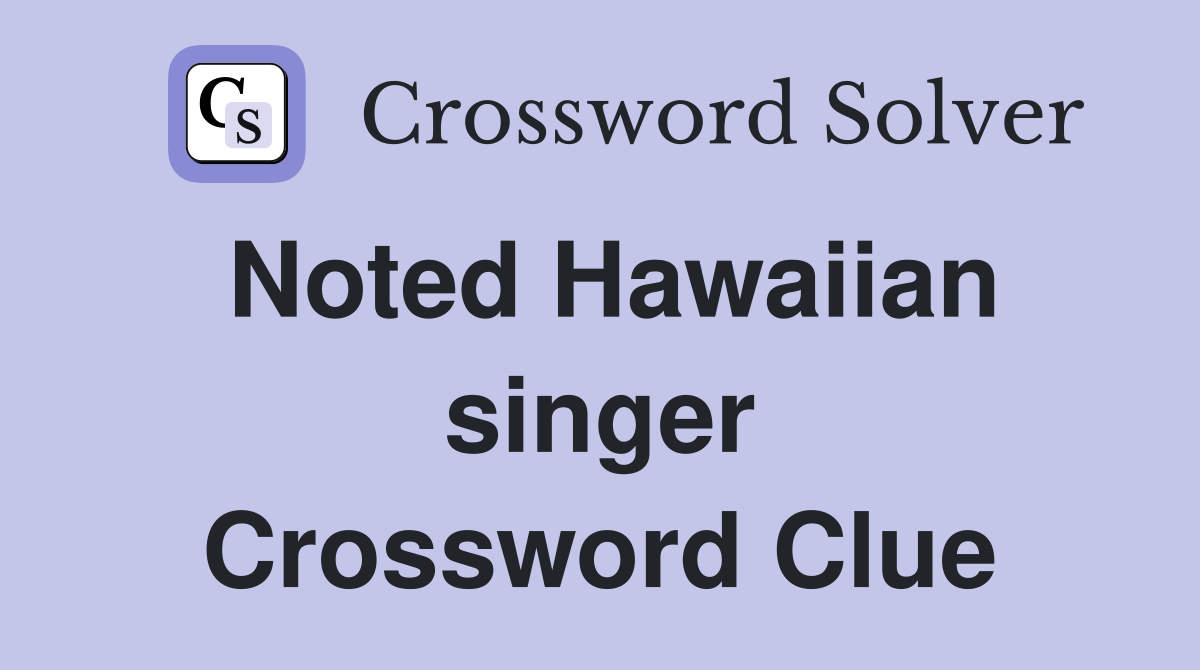 Noted Hawaiian singer Crossword Clue
