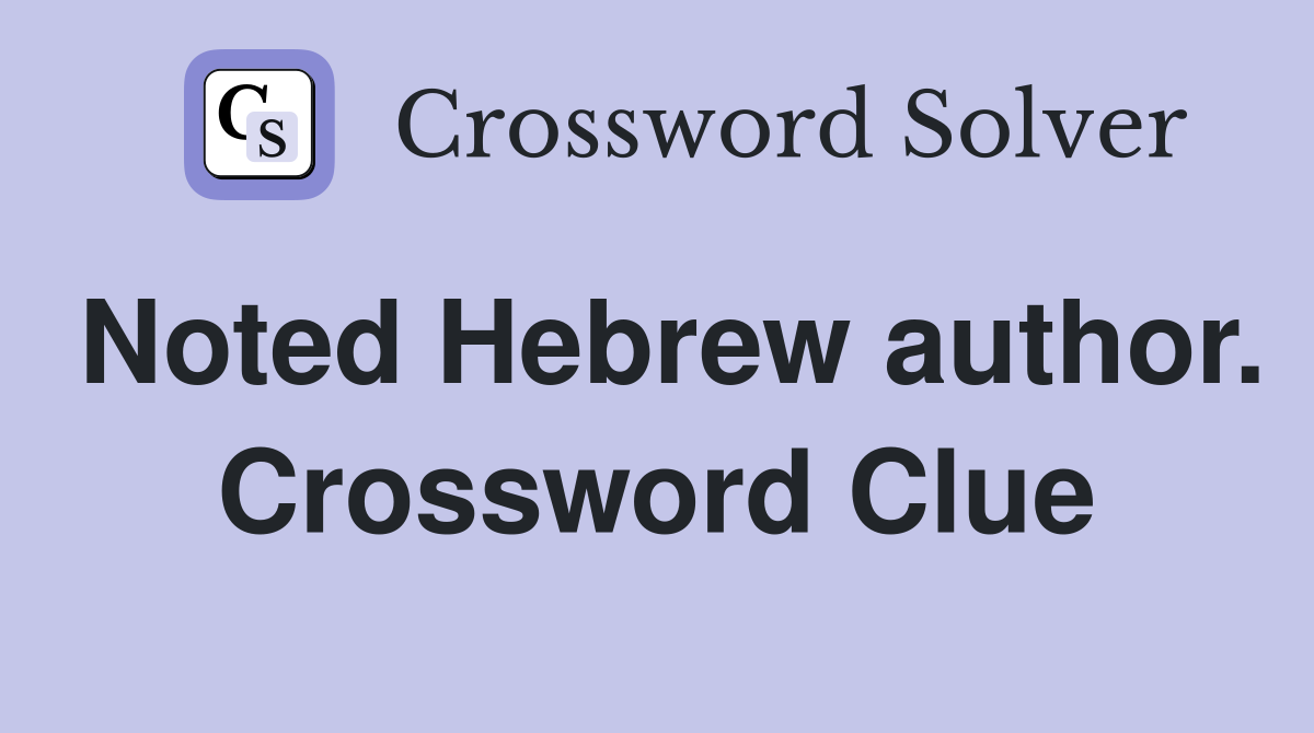 Noted Hebrew author. Crossword Clue