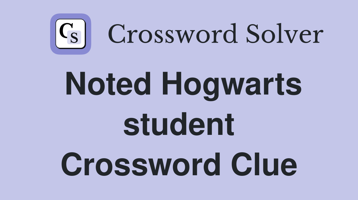 Noted Hogwarts student Crossword Clue