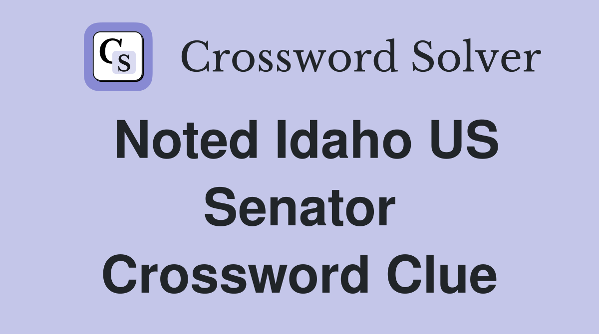 Noted Idaho US Senator Crossword Clue